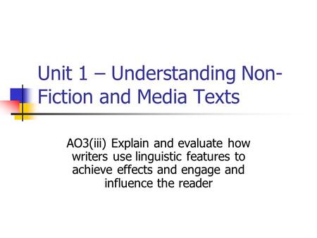 Unit 1 – Understanding Non-Fiction and Media Texts