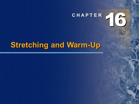 1 1 6 6 C H A P T E R Stretching and Warm-Up. Chapter Outline  Warm-up  Types of stretching  Flexibility  Factors affecting flexibility  Frequency,