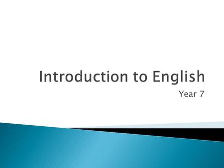 Year 7.  English assessment is broken into three different categories: ◦ Reading ◦ Writing ◦ Speaking and Listening  What does this mean? ◦ Reading.