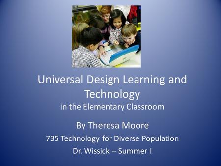 Universal Design Learning and Technology in the Elementary Classroom