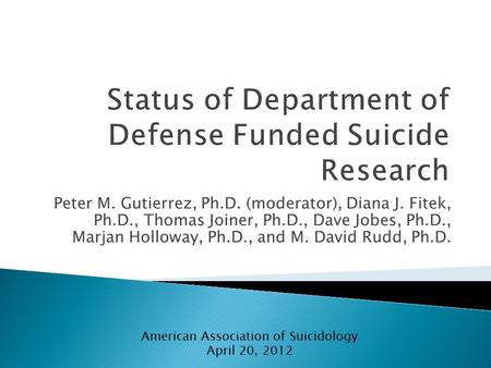 Peter M. Gutierrez, Ph.D. (moderator), Diana J. Fitek, Ph.D., Thomas Joiner, Ph.D., Dave Jobes, Ph.D., Marjan Holloway, Ph.D., and M. David Rudd, Ph.D.