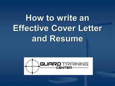 How to write an Effective Cover Letter and Resume.