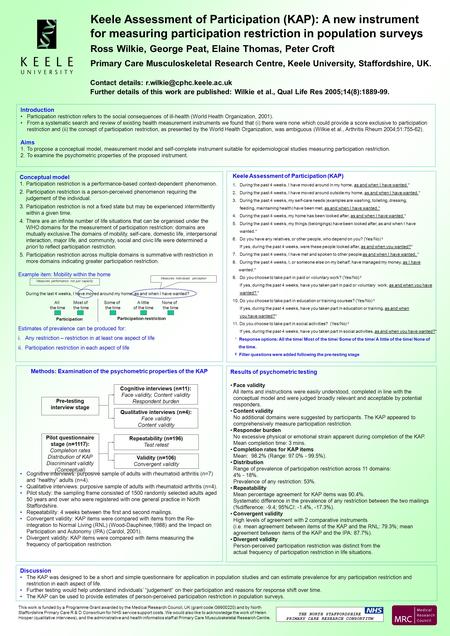 Keele Assessment of Participation (KAP): A new instrument for measuring participation restriction in population surveys Ross Wilkie, George Peat, Elaine.