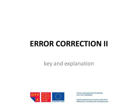 ERROR CORRECTION II key and explanation. “ In 21 st century is the topic number one in tabloid papers the privacy of famous people. “ Where is the mistake?