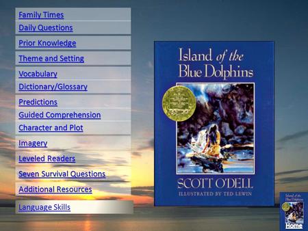 Family Times Family Times Daily Questions Daily Questions Prior Knowledge Prior Knowledge Theme and Setting Theme and Setting Vocabulary Dictionary/Glossary.