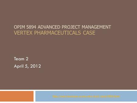 OPIM 5894 Advanced Project management Vertex Pharmaceuticals case