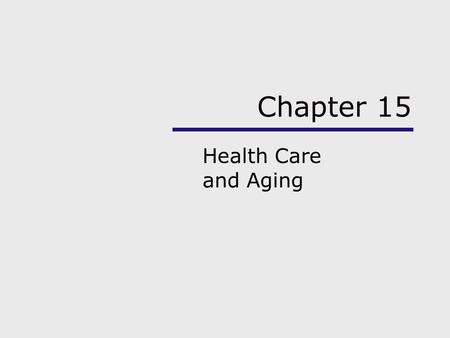 Chapter 15 Health Care and Aging.