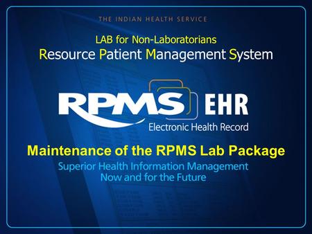 Maintenance of the RPMS Lab Package LAB for Non-Laboratorians Resource Patient Management System.