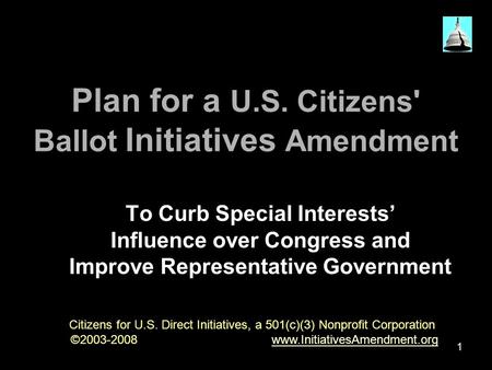 1 Plan for a U.S. Citizens' Ballot Initiatives Amendment To Curb Special Interests’ Influence over Congress and Improve Representative Government Citizens.