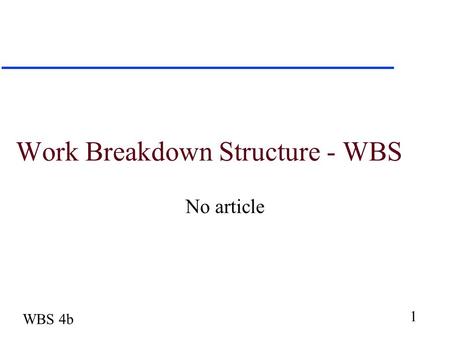 Work Breakdown Structure - WBS