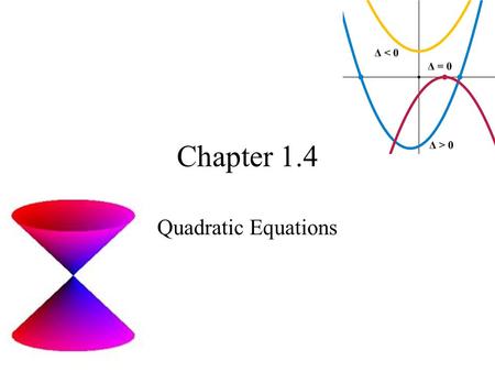 Chapter 1.4 Quadratic Equations.