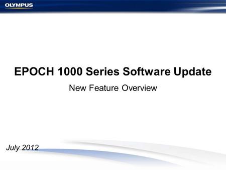 EPOCH 1000 Series Software Update New Feature Overview July 2012.