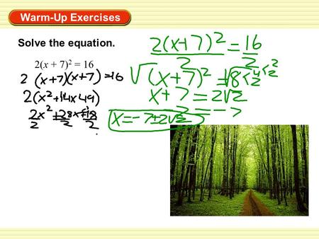 Solve the equation. 2(x + 7)2 = 16.