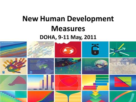 New Human Development Measures DOHA, 9-11 May, 2011 HDR 2010.