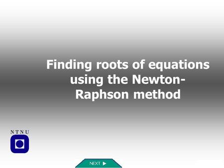 Finding roots of equations using the Newton-Raphson method