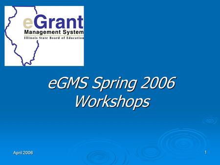 April 2006 1 eGMS Spring 2006 Workshops. Illinois State Board of Education – www.isbe.net April 20062 eGMS Basics – Required Hardware  PC’s (Windows.