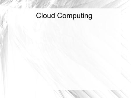 Cloud Computing. Cloud Computing Overview Course Content https://content.scottstreit.com.