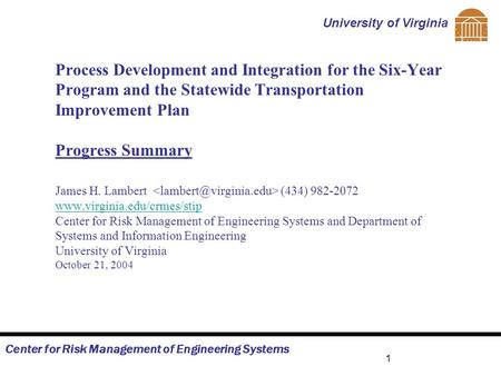 Center for Risk Management of Engineering Systems University of Virginia 1 Process Development and Integration for the Six-Year Program and the Statewide.