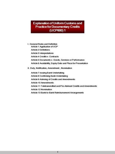 1 I. General Rules and Definition Article 1 Application of UCP Article 2 Definitions Article 3 Interpretations Article 4 Credits v. Contracts Article 5.