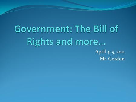 April 4-5, 2011 Mr. Gordon. Announcements and Agenda Grades are up to date: Assignments include: Parent Signature, Survey, Pre-test Please turn in Exit.