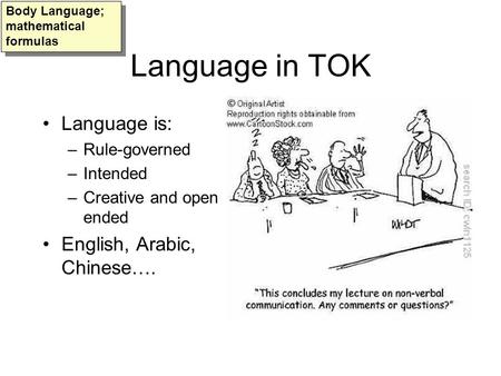 Language in TOK Language is: English, Arabic, Chinese…. Rule-governed