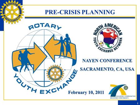 PRE-CRISIS PLANNING NAYEN CONFERENCE SACRAMENTO, CA, USA February 10, 2011 1.