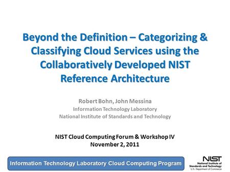 Information Technology Laboratory Cloud Computing Program Beyond the Definition – Categorizing & Classifying Cloud Services using the Collaboratively Developed.