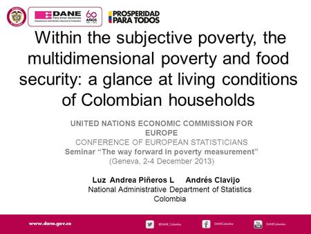 Within the subjective poverty, the multidimensional poverty and food security: a glance at living conditions of Colombian households UNITED NATIONS ECONOMIC.