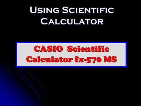 Using Scientific Calculator