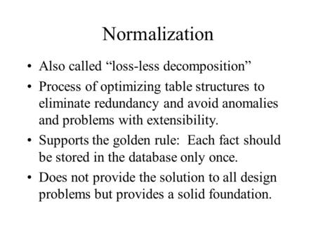 Normalization Also called “loss-less decomposition”