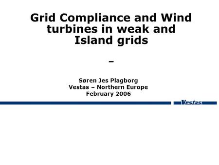 Grid Compliance and Wind turbines in weak and Island grids –