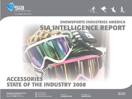 ©2008, SIA. All rights reserved. 2 2 SnowSports Industries America (SIA) | SIA is the national not-for-profit, North American member-owned trade association.