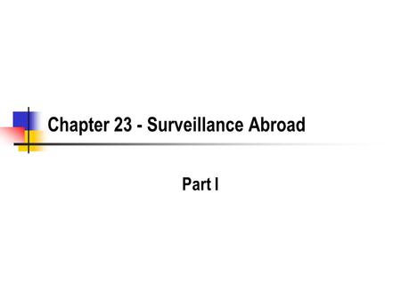 Chapter 23 - Surveillance Abroad Part I. 2 Reid v. Covert, 354 US 1 (1957) What is very unusual procedurally in this case? What are the ‘‘ Insular Cases.