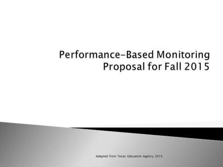 Adapted from Texas Education Agency 2015.. PBM ProductDate of 2014 release Projected date of 2015 release PBMAS (Unmasked reports) LEA reports posted.