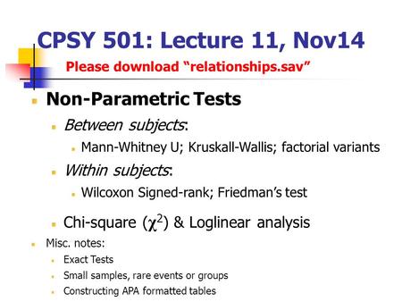 CPSY 501: Lecture 11, Nov14 Non-Parametric Tests Between subjects: