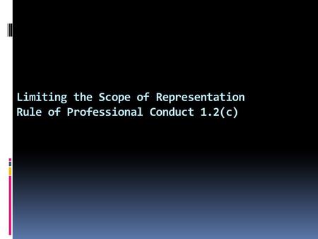 Limiting the Scope of Representation Rule of Professional Conduct 1.2(c)