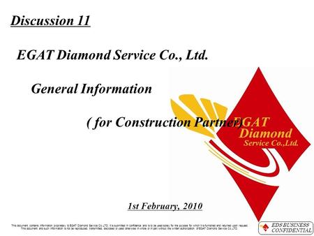 EDS BUSINESS CONFIDENTIAL This document contains information proprietary to EGAT Diamond Service Co.,LTD. It is submitted in confidence and is to be used.