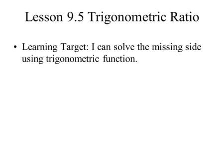 Lesson 9.5 Trigonometric Ratio