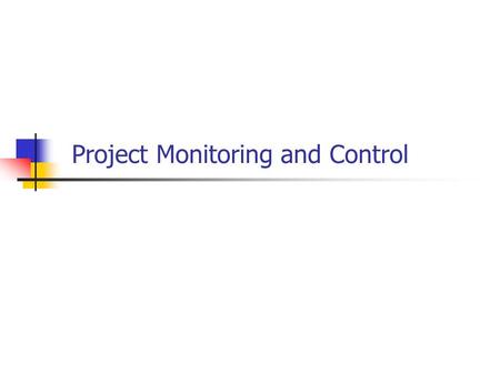 Project Monitoring and Control. Monitoring – collecting, recording, and reporting information concerning project performance that project manger and others.