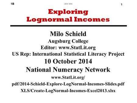 2014 NNN 1B 1 Milo Schield Augsburg College Editor: www.StatLit.org US Rep: International Statistical Literacy Project 10 October 2014 National Numeracy.