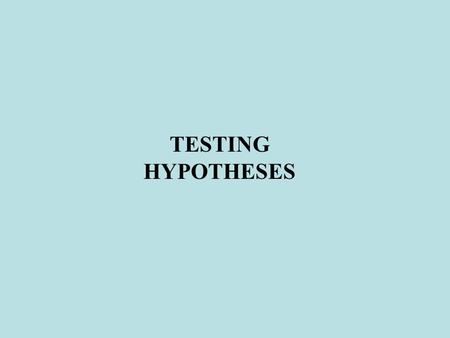 TESTING HYPOTHESES. Two ways of arriving at a conclusion 2. Inductive inference samplepopulation samplepopulation 1. Deductive inference.