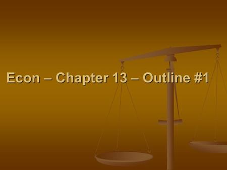 Econ – Chapter 13 – Outline #1. I. Savings and Financial System = An economic system must be able to produce capital if it is to satisfy the wants and.