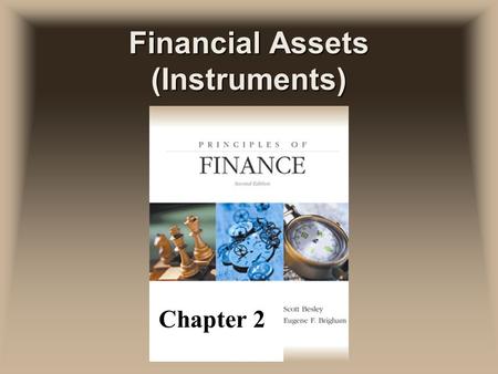 Financial Assets (Instruments) Chapter 2. Assets uTangible asset F a physically observable, or touchable, item.