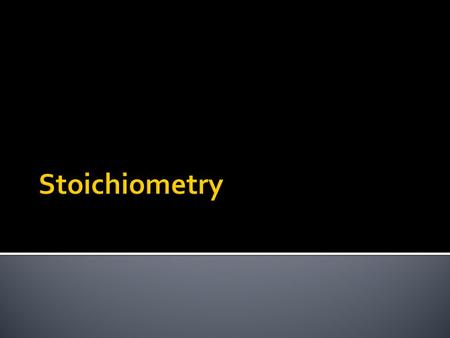 Stoichiometry.