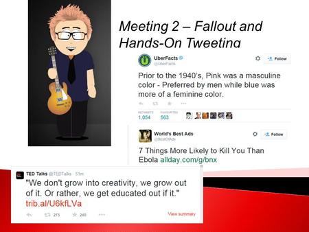 Meeting 2 – Fallout and Hands-On Tweeting. Hook – What’s More Likely To Kill You Than Ebola?  The Stairs (1 in 200,000)  The Flu  Tornadoes (1 in 70,000)