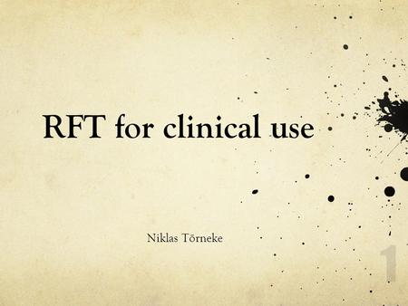 RFT for clinical use Niklas Törneke 1. The structure of the workshop Basic assumptions: functional contextualism Basic understanding of relational frame.