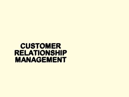 CUSTOMER RELATIONSHIP MANAGEMENT