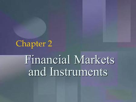 McGraw-Hill/Irwin 2-1 Financial Markets and Instruments Financial Markets and Instruments Chapter 2.