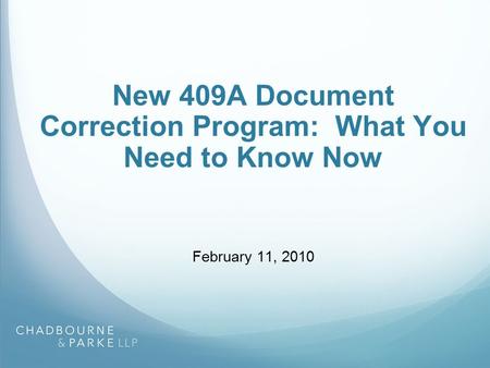 New 409A Document Correction Program: What You Need to Know Now February 11, 2010.