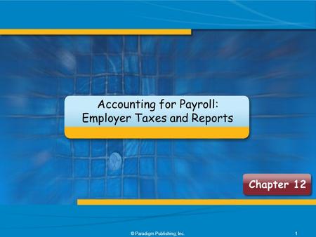 Accounting for Payroll: Employer Taxes and Reports